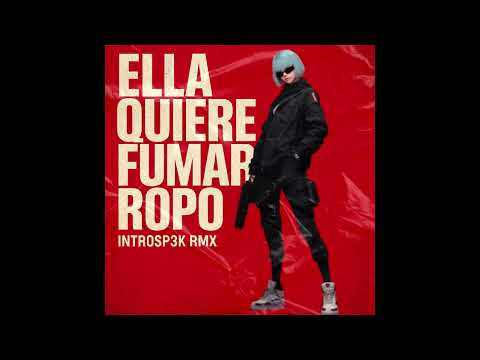 ELLA QUIERE FUMAR ROPO RMX | INTROSP3K
