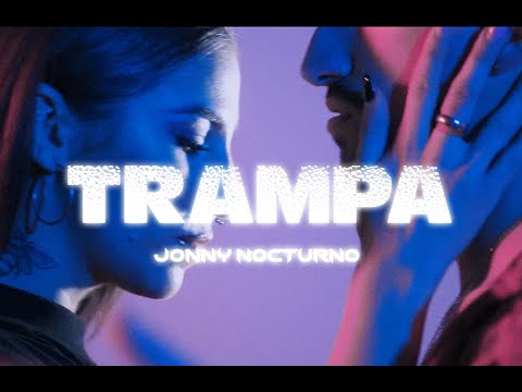 Trampa  - Jonny Nocturno (Vídeo)