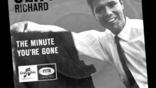 Cliff Richard -- The Minute You&#39;re Gone