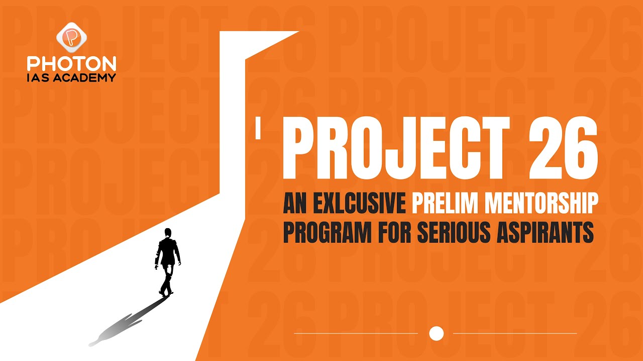 PROJECT 26 : UPSC CSE PRELIMS MENTORSHIP PROGRAM