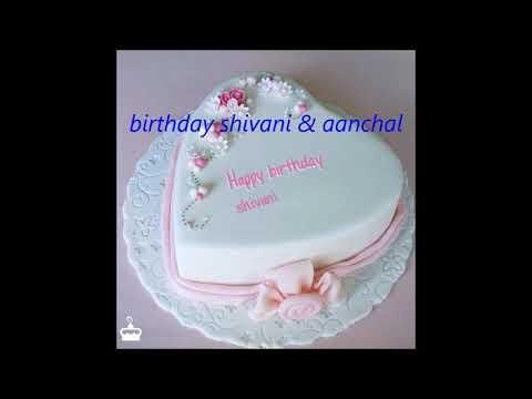 Shivani and aanchal birthday