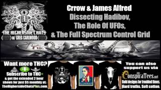 Crrow & James Alfred | Dissecting Hadibov, The Role Of UFOs, & The Full Spectrum Control Grid