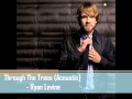 Through The Trees (Acoustic) - Ryan Levine ...