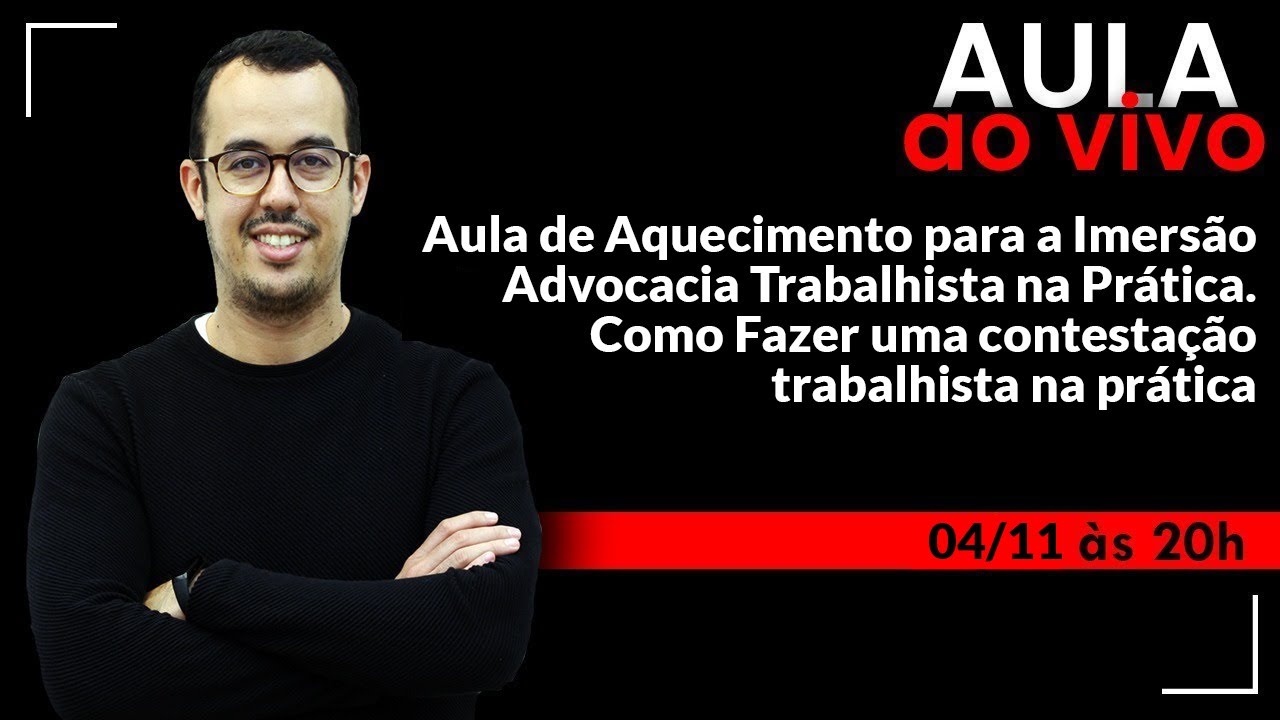 AULA DE AQUECIMENTO IMERSÃO TRABALHISTA - COMO FAZER UMA CONTESTAÇÃO NA PRÁTICA