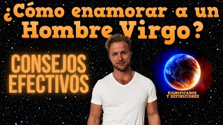 🔴 Como enamorar a un hombre Virgo - Como conquistar a un hombre Virgo - Seducir a hombre Virgo