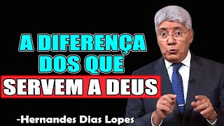 A DIFERENÇA DOS QUE SERVEM A DEUS - Hernandes Dias Lopes 2025