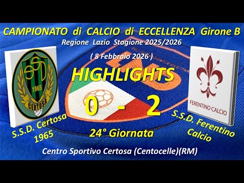 Highlights 24°Giornata del Campionato di Eccellenza Girone B (SSD Certosa 1965-SSD Ferentino Calcio)