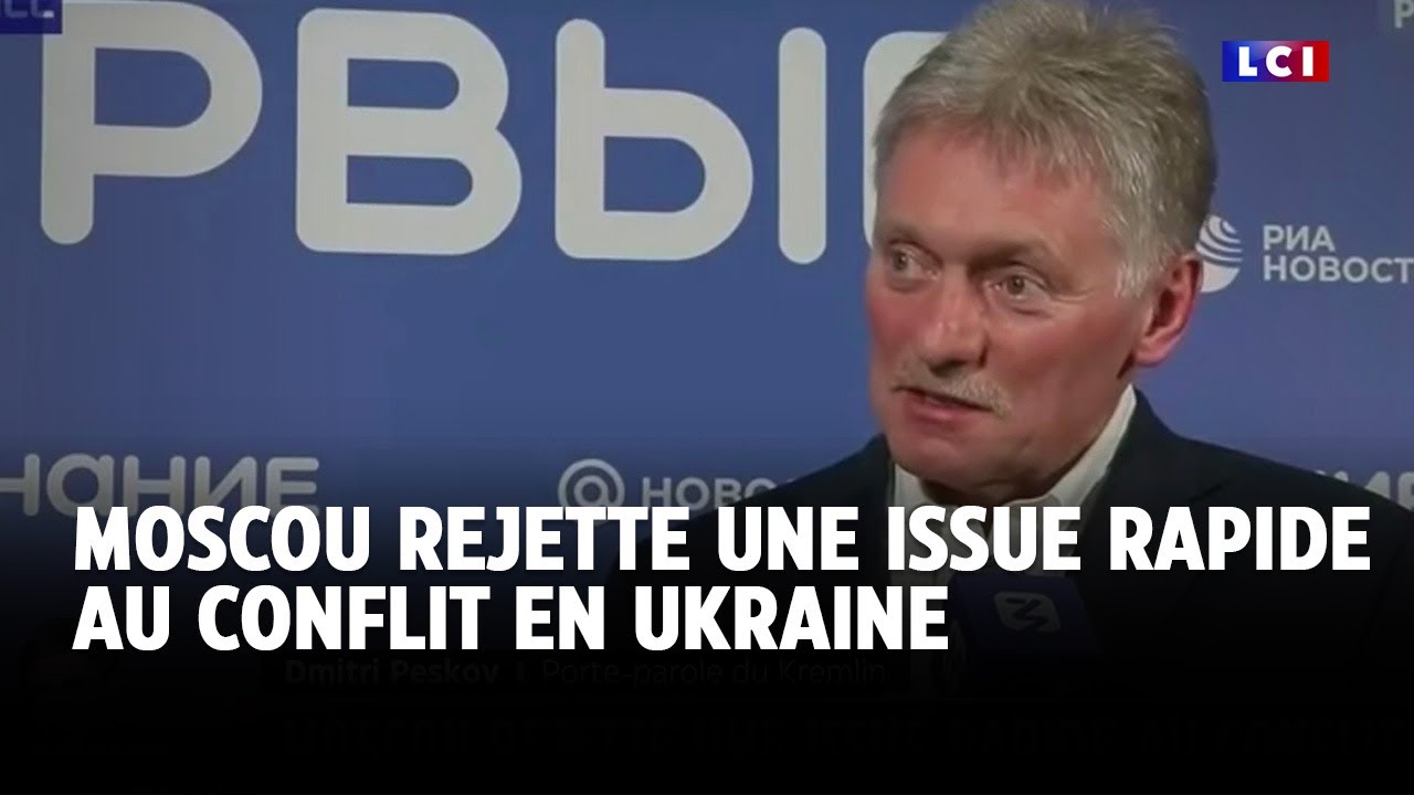 Moscou rejette une issue rapide au conflit en Ukraine｜LCI