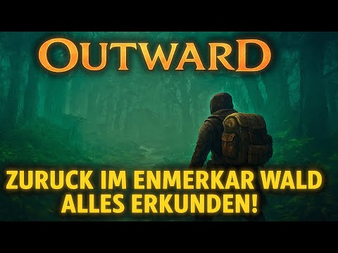 🌲 Outward – Zurück im Enmerkar-Wald! Alles wird erkundet!