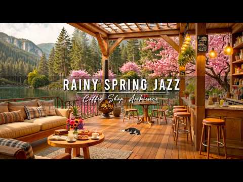 Rainy Jazz Cafe 🌸 Smooth Jazz Music in Spring Coffee Shop Ambience for Relaxation, Study and Work