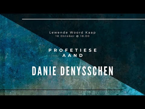 2020-10-18 - Danie Denysschen - Profetiese Aand