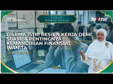 Dilema Istri Resign Kerja Demi Suami & Pentingnya Kemandirian Finansial Wanita | RUMAH MAMAH DEDEH