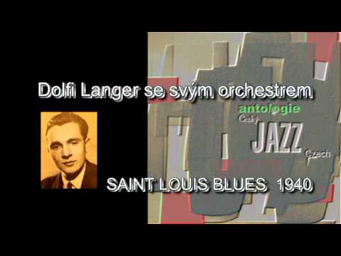 Antologie czech jazz 84 - Dolfi Langer se svým orchestrem,  SAINT LOUIS BLUES 1940