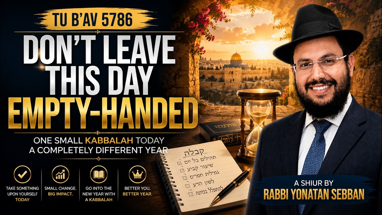 Tu B’Av 5786: Don’t Leave This Day Empty-Handed