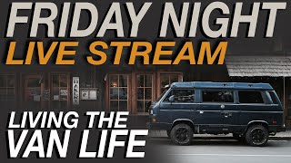 Friday Night LIVE - Living The Van Life - 5.8.20