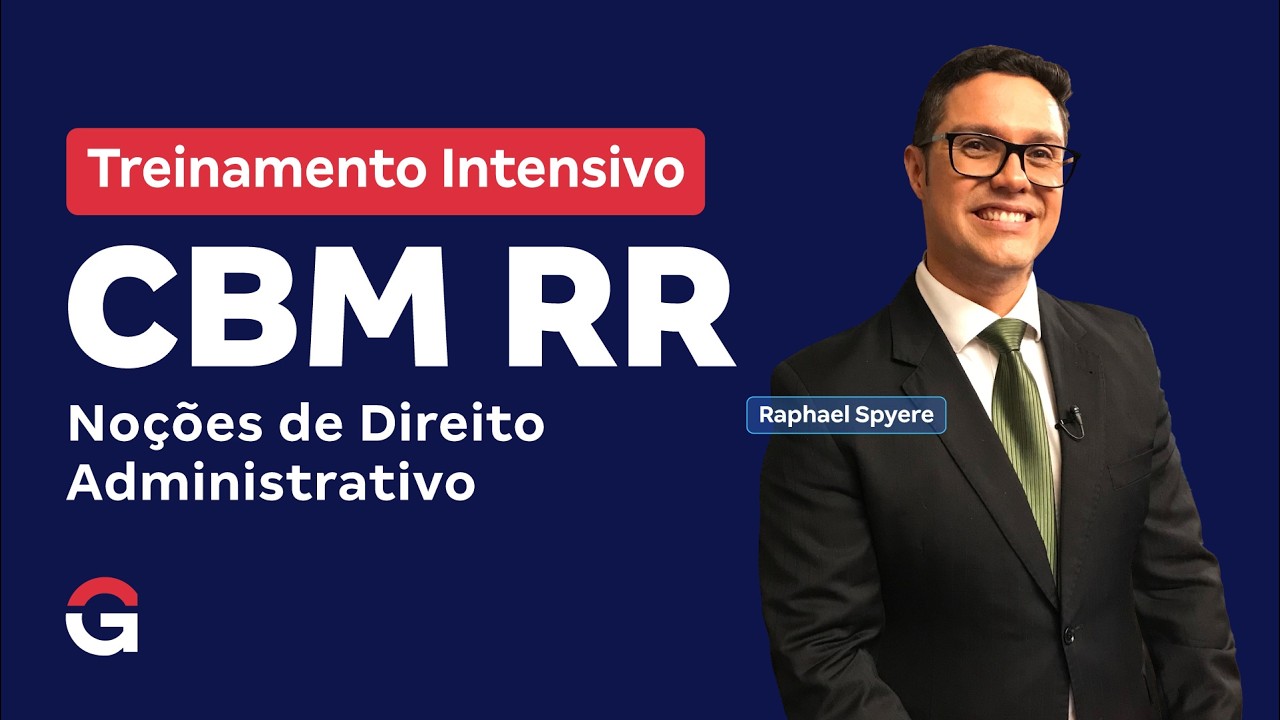Treinamento Intensivo CBM RR - Noções de Direito Administrativo com Raphael Spyere