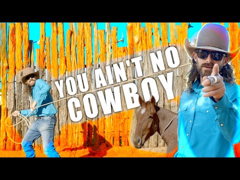 You Ain't No Cowboy And Here’s Why!