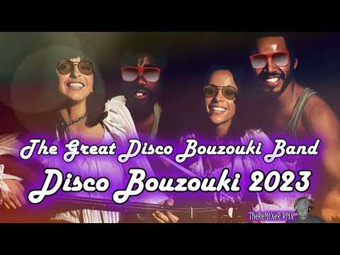 THE GREAT DISCO BOUZOUKI BAND - DISCO BOUZOUKI 2023 (TheReMiXeR RMX)