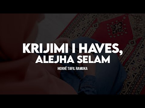 Krijimi i Haves alejha selam - Hoxhë Tafil Ramuka