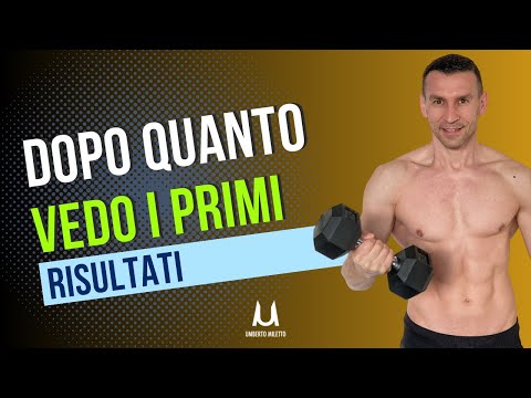 Dopo quanto vedo i primi risultati in palestra