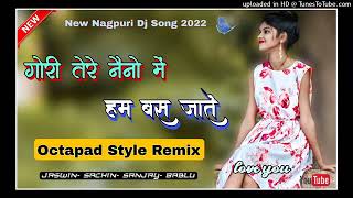 Download lagu Gori tere naino me hum bas hate Nagpuri song//new nagpuri dj song 2022//new nagpuri octapad dj song mp3
