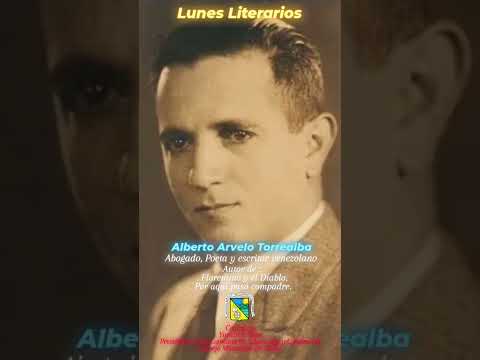 Lunes Literarios   Alberto Arvelo Torrealba. Abogado, Poeta y escritor venezolano.  #ChávezVive