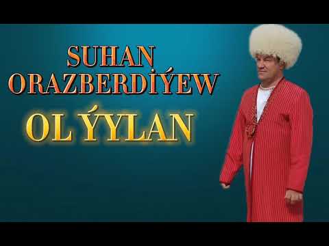 SUHAN ORAZBERDİYEW OL ÝYLAN