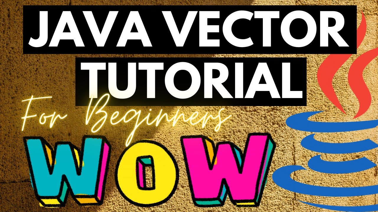 🔥⚡🔥⚡ JAVA VECTOR TUTORIAL FOR BEGINNERS 🔥⚡🔥⚡