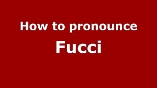 How to pronounce Fucci