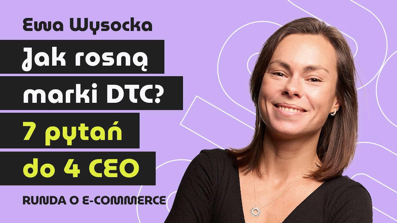 DTC Stories – 4 CEO, 1 odcinek | o e-commerce z Ewą Wysocką