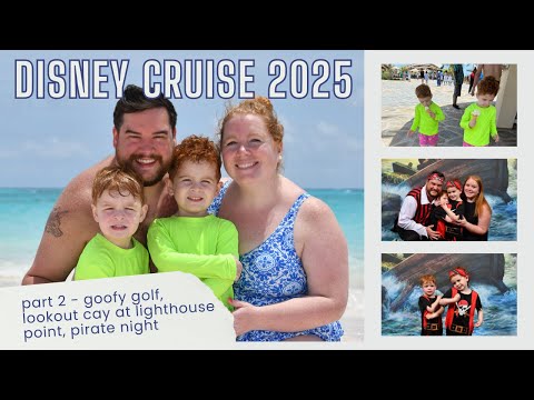 Thumbnail for Disney Cruise 2025 - Part 2 (Goofy Golf, Lookout Cay at Lighthouse Point, Pirate Night)