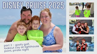 Disney Cruise 2025 - Part 2 (Goofy Golf, Lookout Cay at Lighthouse Point, Pirate Night)