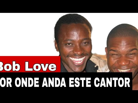 BOB LOVE POR ONDE ANDA ESTE CANTOR , Músico moçambicano