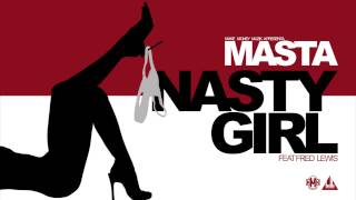 Masta - Nasty Girl (Feat. Fred Lewis)