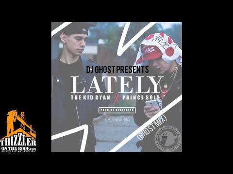 DJ Ghost x The Kid Ryan x Prince Sole - Lately (GhostMix) [Thizzler.com]