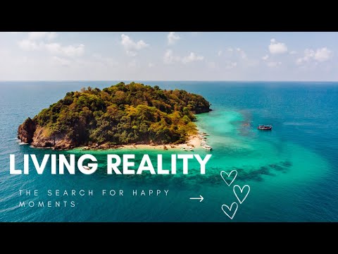THE LIVING REALITY. LIVING REALITY, HOW TO SEEK HAPPINESS THROUGH NATURE