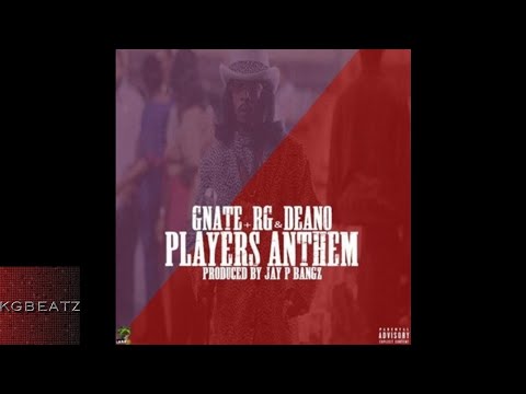 GNate ft. RG, Deano - Players Anthem [Prod. By Jay GP Bangz] [New 2017]