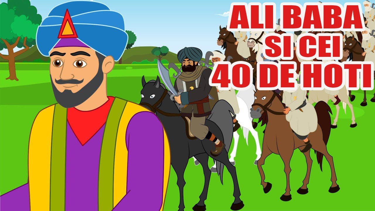 ALI BABA SI CEI 40 DE HOTI - POVESTI PENTRU COPII - BASME in LIMBA ROMANA