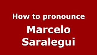 How to pronounce Marcelo Saralegui