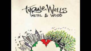 Metal &amp; Wood - Tyrone Wells