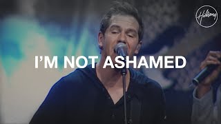 Im Not Ashamed - Hillsong Worship