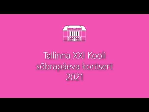 Tallinna XXI Kooli sõbrapäeva kontsert 2021