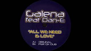 Galena Feat. Dan-E - All We Need Is Love (Per QX Dub)
