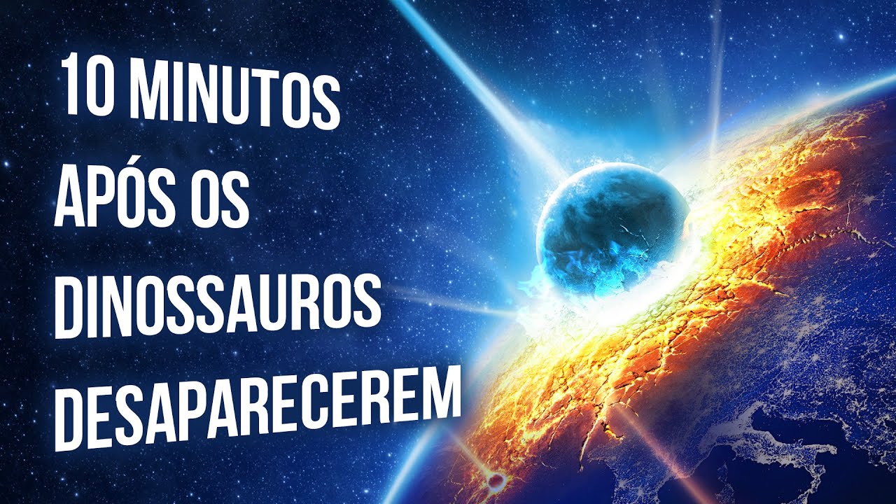 Veja O Que Aconteceu 10 Minutos Após Os Dinossauros Desaparecerem