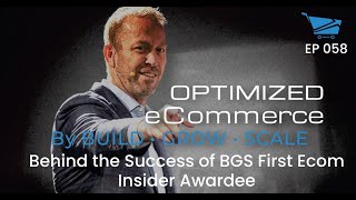 Behind the Success of BGS First Ecom Insider Awardee - Optimized Ecommerce Ep. 058