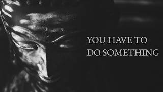 You Have To Do Something
