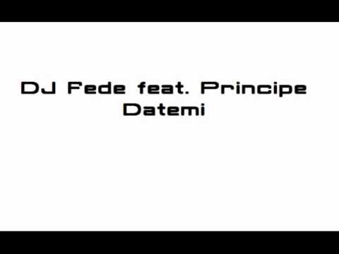 DJ Fede feat. Principe - Datemi
