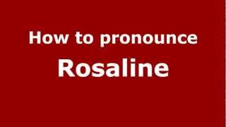 How to pronounce Rosaline