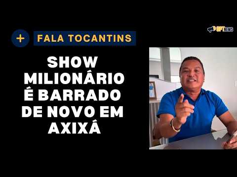 TRIBUNAL DE CONTAS BARRA SHOW MILIONÁRIO MAIS UMA VEZ EM AXIXÁ DO TOCANTINS