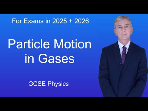 GCSE Physics Revision Particle Motion in Gases